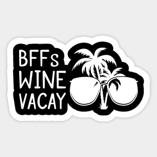 BFFs WIne Vacay Besties Trip Best Friends Vacation Sticker